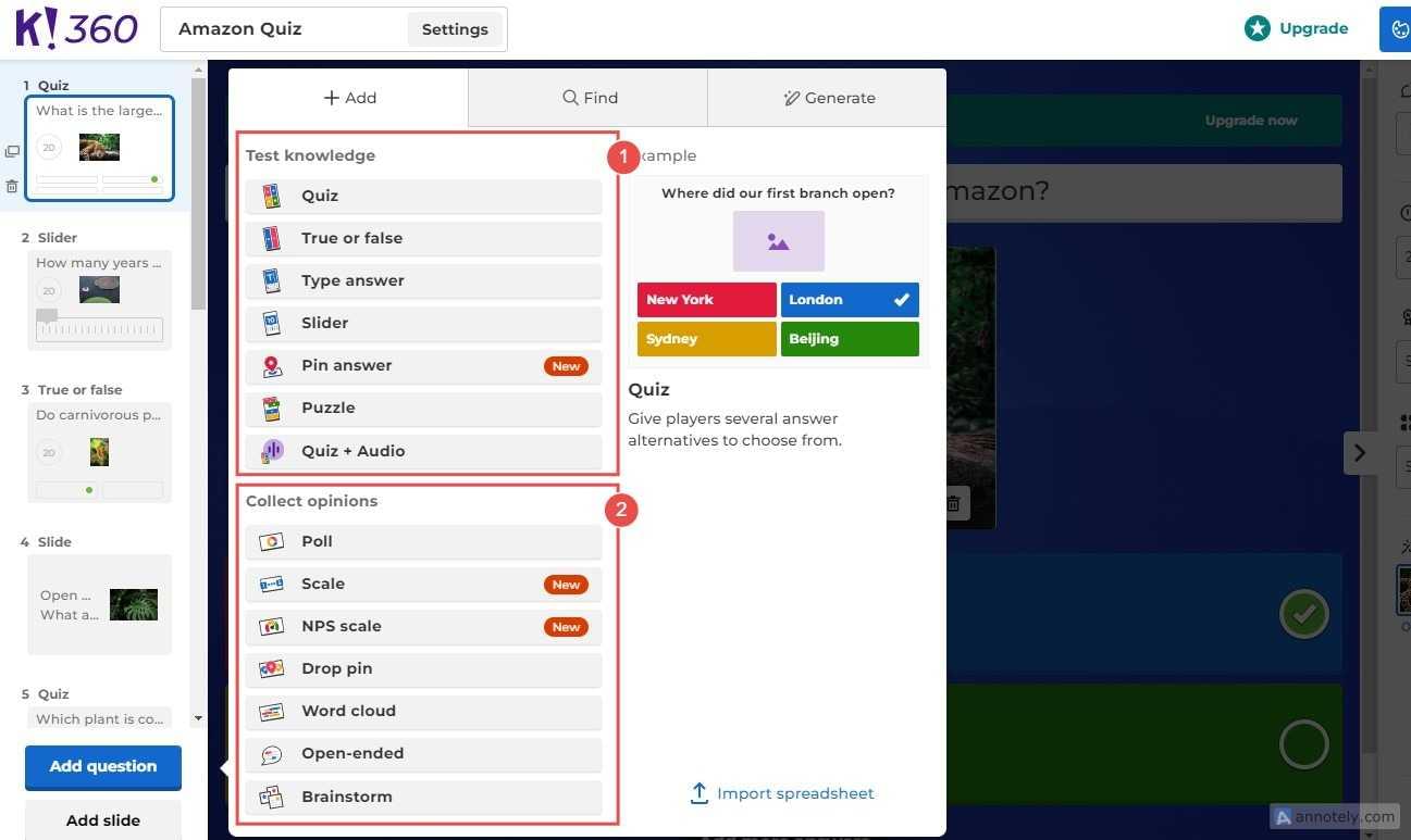 Kahoot has two question type groups, one for testing knowledge like quizzes, and puzzles, and another for gathering opinions like polls, and word clouds.